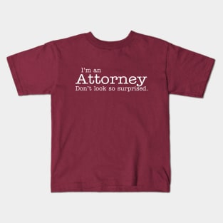 I'm an Attorney Don't look so surprised Funny Design Kids T-Shirt